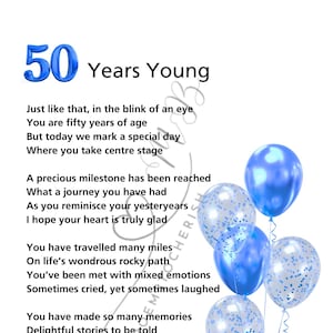 May include: A birthday card with the text "50 Years Young" in blue. The card features a poem and a cluster of blue balloons, some with confetti. The overall theme is a celebration.