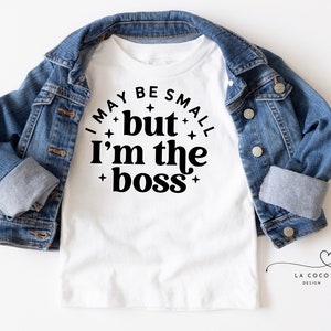 I May Be Small But I&#39;m The Boss Shirt, Toddler Girl Clothes, Cute Baby Girl Shirt, Gift for Toddler, Baby Shower Gift, Funny Kids Tshirts