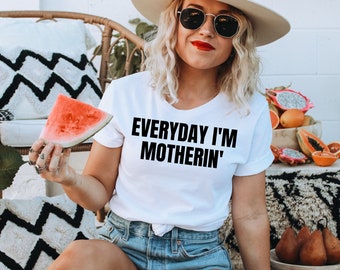 Mama lustiges T-Shirt, jeden Tag bin ich Motherin ', lustiges Mama Shirt, Mutterschaft Shirt, Mama Shirt, Muttertag Shirt, Geschenk für Frau