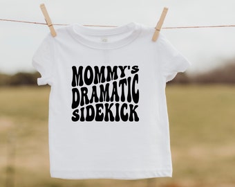 Mommy's Dramatic Sidekick Toddler Shirt, Funny Toddler Shirts, Mommy's Trendy Kids Shirts, Cute Baby Shirts, Sidekick Baby Shirt