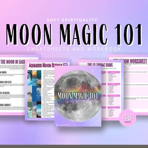 May include: A set of printable moon magic worksheets and cheat sheets. The worksheets are pink and white with a moon graphic and the text "Moon Magic 101". The worksheets include topics like "The Moon in Each Zodiac Sign", "Aquarius Moon Ritual", and "The 12 Zodiac Signs".