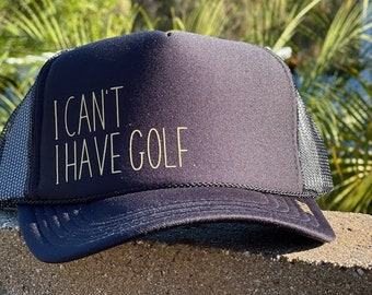 No puedo, tengo sombrero de golf / sombrero de golf / sombrero de camionero de golf / sombreros de camionero / sombreros de camionero personalizados