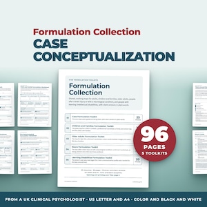 May include: A collection of clinical worksheets titled Formulation Collection Case Conceptualization. The document set includes 96 pages across 5 toolkits for adults, children, families, older adults, and people with brain injuries or learning disabilities.