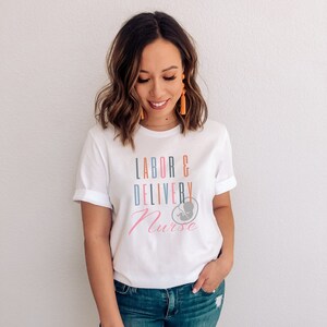 Labor and Delivery Nurse Shirt, L&D Nurse, Labor Nurse Tee, Cute L and D T-Shirt, Labor and Delivery Nurse Gift, Gift for New Labor Nurse
