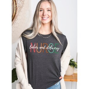 Colorful Labor and Delivery Nurse Shirt, New Labor RN T-Shirt, Nurse Graduate Tee, Labor Nurse Gift Shirt, Soft Labor Nurse T, New L and D T