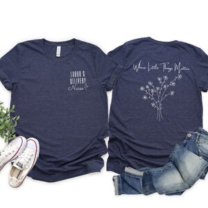 Labor and Delivery Shirt, L & D Flowers, New Nurse Grad Gift, New Labor RN Gift,  Cute Labor and Delivery Tee, L and D Flower T-Shirt