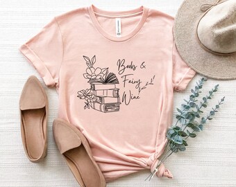 Book Lover Shirt, Fantasy T-Shirt, Gift for Her, Comfy Book Tee, Soft Book Tee, Gift for Fantasy Lover,  Books and Fairy Wine Shirt