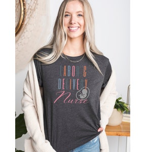 Labor and Delivery Nurse Shirt, L&D Nurse, Labor Nurse Tee, Cute L and D T-Shirt, Labor and Delivery Nurse Gift, Gift for New Labor Nurse