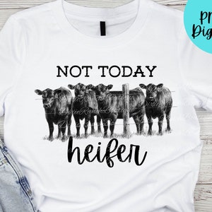 Nicht heute Färse, Western Farm Rinder PNG Digital Download Sublimation Design Kuh Kühe Lustig PNG Transfer