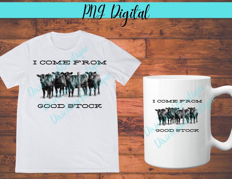 May include: White t-shirt and mug with a black and white image of cows and the text "I come from good stock".