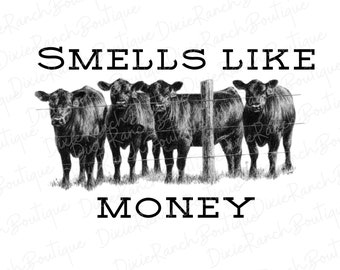Smells Like Money , Cattle PNG Digital Download File , Sublimation Transfer