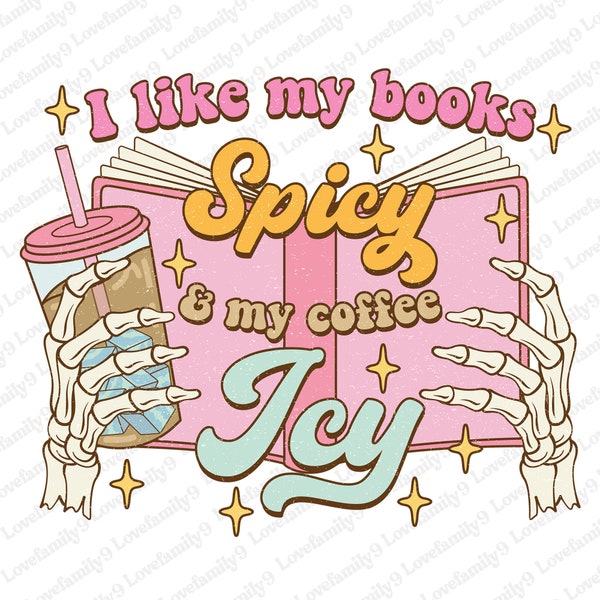 I Like My Books Spicy And My Coffee Icy Png, I love Iced Coffee Png, Trendy Coffee Png , Coffee Lover Sublimation PNG, Christmas Coffee PNG