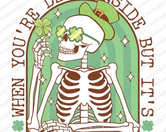 When You're Dead Inside But It's St. Patricks Png, St. Patricks Day Skeleton Png, st patricks day png, funny skeleton png, st patricks png
