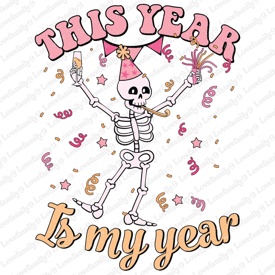 This Year is My Year PNG New Year Skeleton Png Happy New - Etsy