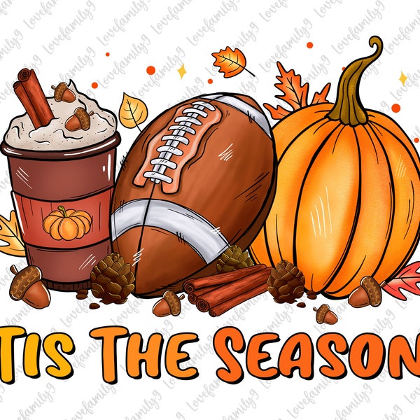Tis The Season Football Pumpkin Spice Latte PNG, Thanksgiving png, Happy Fall Y All, Fall Vibes PNG, Pumpkin png,Football sublimation design