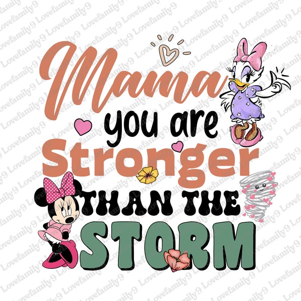 Mama Strong Png, Mothers Day Png, Mama You Are Stronger Than The Storm, Mouse and Friends, Mama Mouse, Mama Sublimation Design, Mothers Day