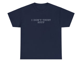 I Don't Trust Soup - Ricky Stanicky - Chest Print - Unisex Heavy Cotton Tee