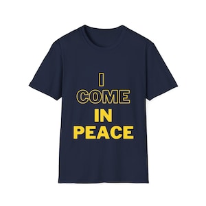 I Come in Peace Inappropriate Adult Humor Shirt | Dirty Humor | Inappropriate Humor | Adult Humor | Gag Gift
