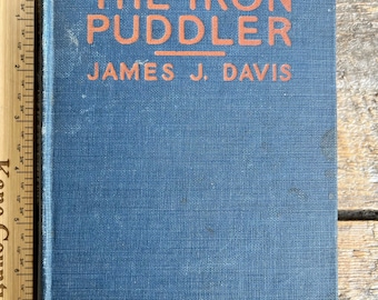 ¡FIRMADO por el autor/secretario de Trabajo durante tres mandatos, James J. Davis! Autobiografía antigua (1922) "The Iron Puddler" con inscripción de 1927; trabajador del acero