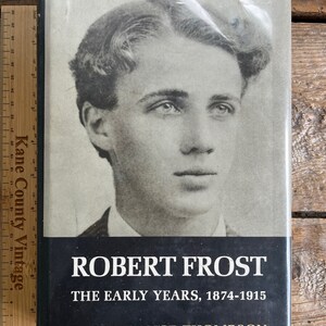 Ausgezeichnet genannt 1.Auflage 2.Druck (Dezember 1966) "Robert Frost: The Frühjahre, 1874-1915" von Lawrance Thompson; tolle Biographie!