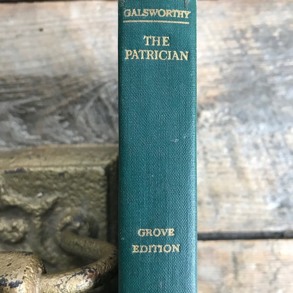 Nice antique (1926) Grove Edition of "The Patrician" by John Galsworthy; very clean interior, no inscriptions, NF; poetic quality writing