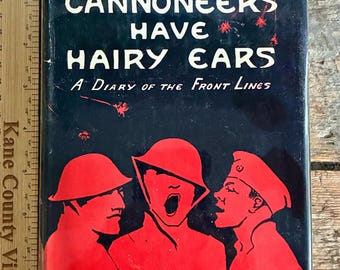 Het enige bekende exemplaar met handtekening van de auteur en originele stofomslag uit 1927! "The Cannoneers Have Hairy Ears" Dagboek van het front, Eerste Wereldoorlog door Robert J. Casey