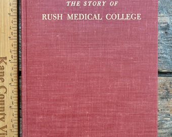 Nearly perfect unmarked vintage 1953 1st ed. printing of "The Story of Rush Medical College" by Dr. Ernest E. Irons; amazing Chicago history