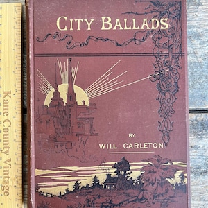 Beau livre de poésie antique (1885) « City Ballads » de Will Carleton ; illustré, design Eastlake ; Richesse, Maison, Eau, Vice, Feu, Vertu
