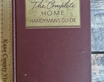 millésime 1948 « The Complete Home Handyman's Guide » par Hubbard Cobb ; réparations améliorations outils chauffage plomberie peinture électricité ; bel exemplaire !