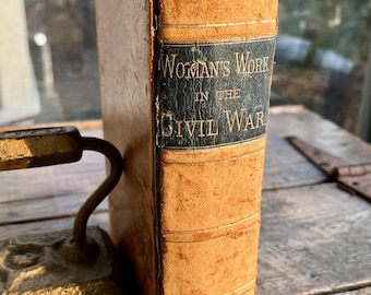 Amazing antique (1867) leatherbound book &quot;Woman&#39;s Work in the Civil War: A Record of Heroism, Patriotism and Patience&quot; by Brockett & Vaughan