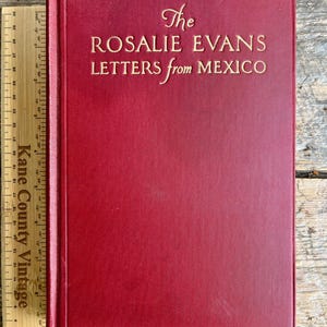 ¡Excelente perspectiva de primera mano sobre la Revolución Mexicana! Primera edición (1926) de "Cartas de Rosalie Evans desde México" ilustrada; agricultura.