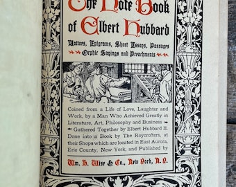 Tolles antikes Roycrofters Buch 1927 "The Note Book of Elbert Hubbard" Mottos, Epigramme, Essays, Sprüche; wunderschönes Interieur! Ost Aurora