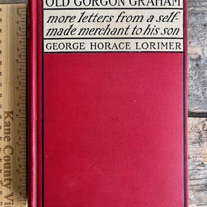 Primeira edição quase nova de 1904 do livro bem ilustrado e engraçado "Old Gorgon Graham: More Letters from a Self-Made Merchant to His Son" de Lorimer