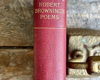 Very affordable antique (1896) Astor Edition of &quot;Robert Browning&#39;s Selected Poems&quot; with biographical and critical notes by Porter & Clarke