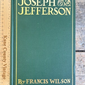Beautiful near-mint 1st edition 1906 biography &quot;Joseph Jefferson&quot; famous American actor from Philadelphia, by Francis Wilson; illustrated