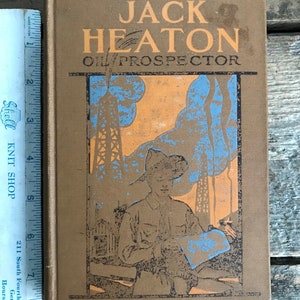 Rare illustrated antique (1920) 1st edition "Jack Heaton Oil Prospector" by A. Frederick Collins, who invented the wireless telephone, 1909