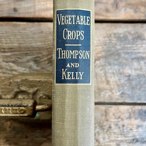 Very clean copy vintage (1957) book "Vegetable Crops" by Thompson & Kelly, 5th edition; cultivation soil seeds irrigation marketing storage