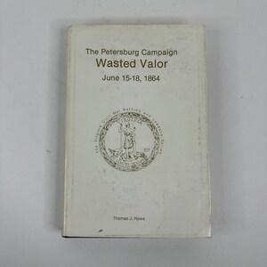 Petersburg Campaign: Wasted Valor, 1st Edition Signed Book (19/1000)