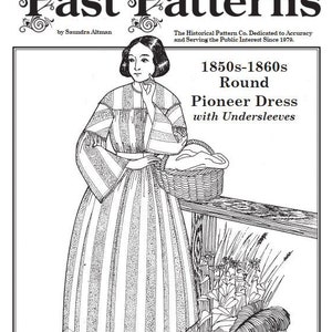 May include: A black and white line drawing of a woman wearing a striped dress and holding a basket. The image is from a sewing pattern for a round pioneer dress with undersleeves. The pattern is for sizes 10-20 and is from Past Patterns by Saundra Altman.