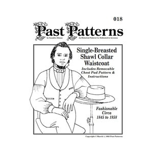 May include: A black and white line drawing of a man wearing a shawl collar waistcoat. The drawing is from a historical pattern book called "Past Patterns" and includes instructions for making the waistcoat. The waistcoat is fashionable for the period circa 1845 to 1858.