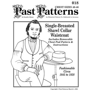 May include: Black and white illustration of a single-breasted shawl collar waistcoat pattern from Past Patterns. The image includes a drawing of a man wearing the waistcoat, a hat, and text indicating chest sizes 40-46. Fashionable circa 1845 to 1858.