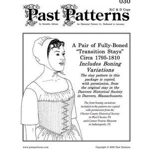 May include: A black and white line drawing of a woman wearing a fully boned "Transition Stays" corset pattern from the 1790s-1810s. The pattern includes boning variations and is copied with permission from the Danvers Historical Society in Danvers, Massachusetts. The pattern is for sizes B, C, and D cups.