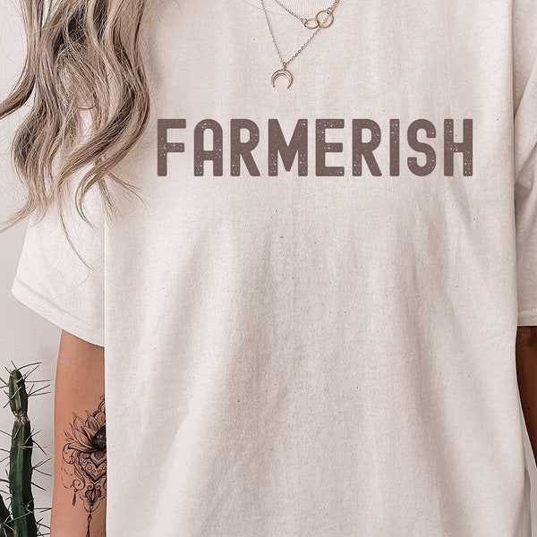 Farmerish Shirt, Farm Graphic T-Shirt, Farmer-ish, Farmer Shirt, Farmers Wife Shirt, Farmers Daughter, Farm Shirt, Farmer Gift, Small Town