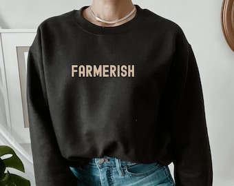 Farmerish Sweatshirt, Farm Graphic crewneck, Farmer-ish, Farmer Shirt, Farmers Wife Shirt, Farm Shirt, Farmer Gift, Harvest Season
