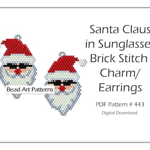 May include: A digital download pattern for beading a Santa Claus wearing sunglasses. The pattern is for brick stitch and can be used to make a charm or earrings. The pattern is called "Santa Claus in Sunglasses Brick Stitch Charm/Earrings" and is PDF Pattern # 443.