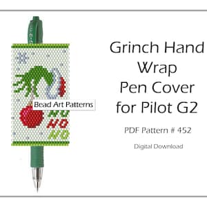May include: A printable PDF pattern for a Grinch-themed beaded pen cover for a Pilot G2 pen. The pattern features a green Grinch hand holding a red ornament with the words "NO NO NO" on it. The pattern is for a digital download.