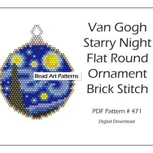 May include: A bead art pattern for a flat round ornament depicting Van Gogh's Starry Night. The pattern is for brick stitch and is available as a digital download. PDF Pattern # 471.