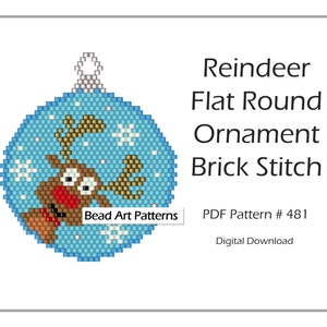 May include: A beading pattern for a flat round ornament featuring a reindeer with a red nose and snowflakes on a blue background. The pattern is called "Reindeer Flat Round Ornament Brick Stitch" and is PDF Pattern # 481. Digital Download.