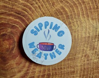 Sipping Weather : sticker; available in clear, vinyl, holographic, & thick paper varieties