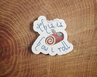This Is How I Roll - holiday roll : sticker; available in clear, vinyl, holographic, & thick paper varieties
